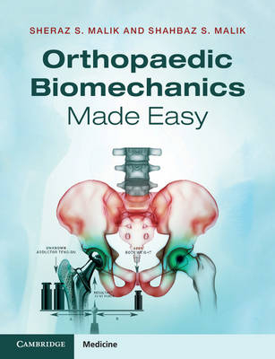 Orthopaedic Biomechanics Made Easy -  Shahbaz S. Malik,  Sheraz S. Malik