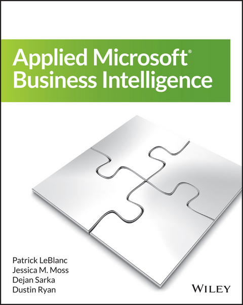 Applied Microsoft Business Intelligence - Patrick LeBlanc, Jessica M. Moss, Dejan Sarka, Dustin Ryan