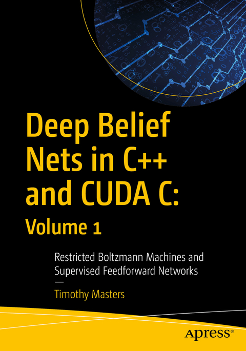 Deep Belief Nets in C++ and CUDA C: Volume 1 - Timothy Masters