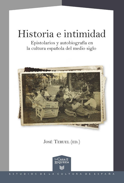 Historia e intimidad : epistolarios y autobiografía en la cultura española del medio siglo - 