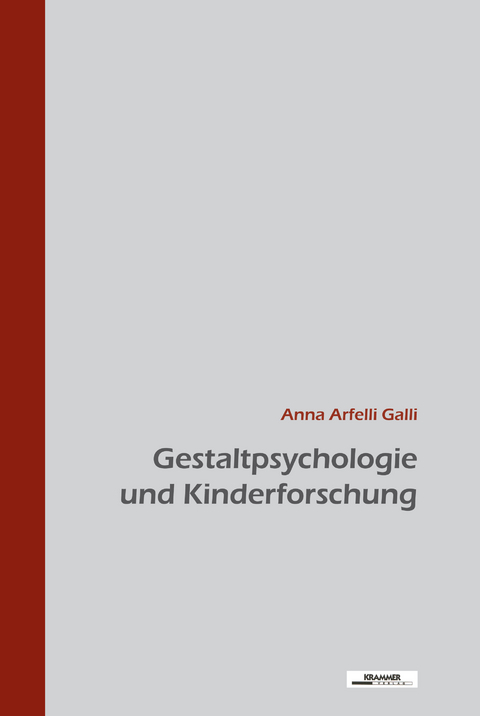 Gestaltpsychologie und Kinderforschung - Anna Arfelli Galli