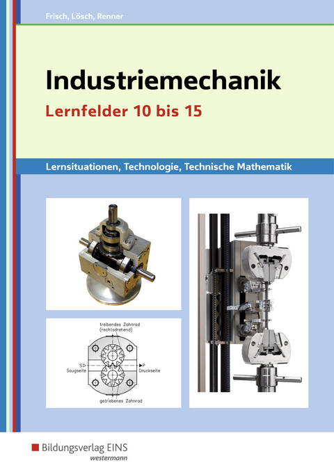 Metalltechnik, Industriemechanik, Zerspanungsmechanik / Industriemechanik Lernsituationen, Technologie, Technische Mathematik - Manfred Büchele, Heinz Frisch, Erwin Lösch, Erich Renner