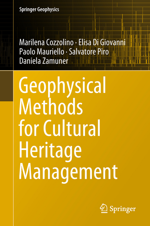 Geophysical Methods for Cultural Heritage Management - Marilena Cozzolino, Elisa Di Giovanni, Paolo Mauriello, Salvatore Piro, Daniela Zamuner
