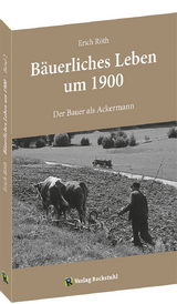 Der Bauer als Ackermann - Erich Röth