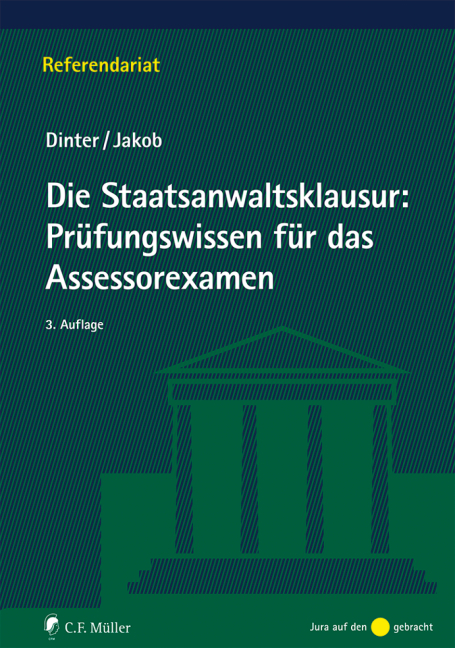 Die Staatsanwaltsklausur: Prüfungswissen für das Assessorexamen - Lasse Dinter, Christian Jakob