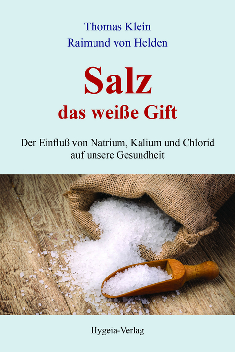 Salz - das weiße Gift - Thomas Klein, Raimund von Helden