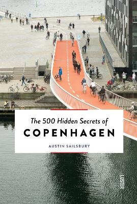 500 Hidden Secrets of Copenhagen - Austin Sailsbury