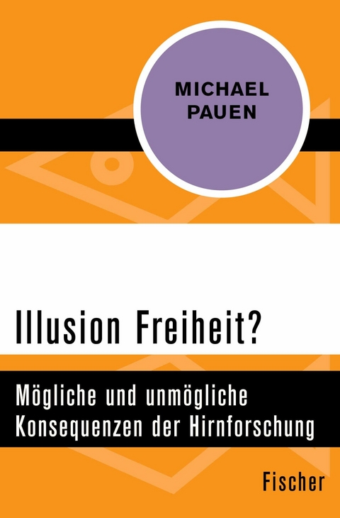 Illusion Freiheit? -  Michael Pauen