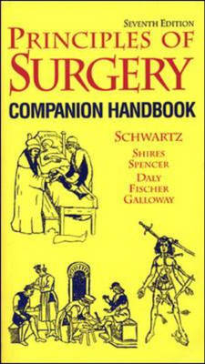 Principles of Surgery, Companion Handbook -  John M. Daly,  Josef E. Fischer,  Aubrey C. Galloway,  Seymour I. Schwartz,  G. Tom Shires,  Frank C. Spencer