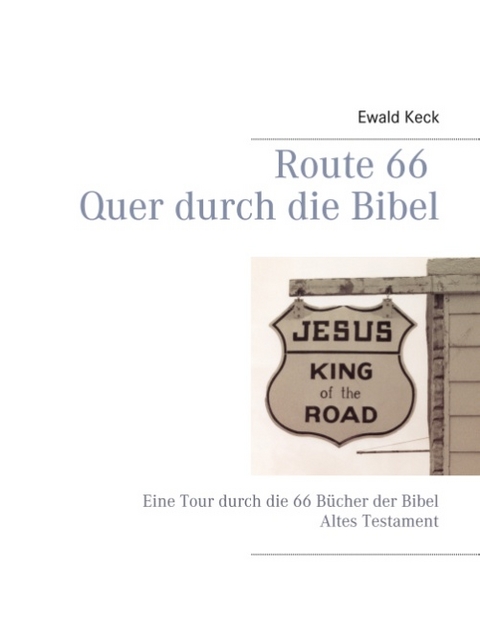 Route 66 Quer durch die Bibel - Ewald Keck