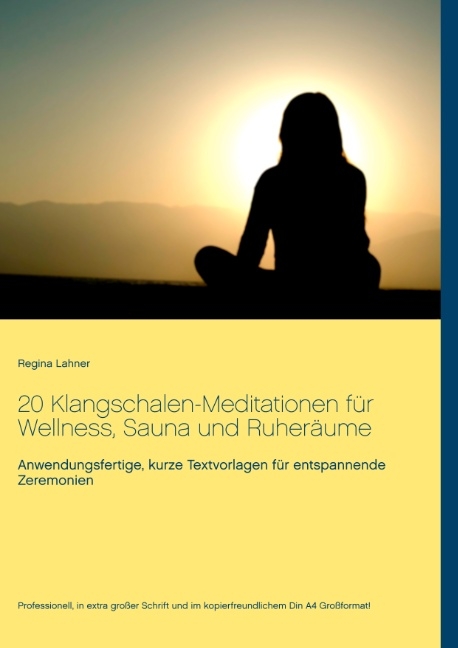 20 Klangschalen-Meditationen für Wellness, Sauna und Ruheräume - Regina Lahner