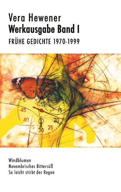 Werkausgabe Band I. Frühe Gedichte 1970-1999 - Vera Hewener