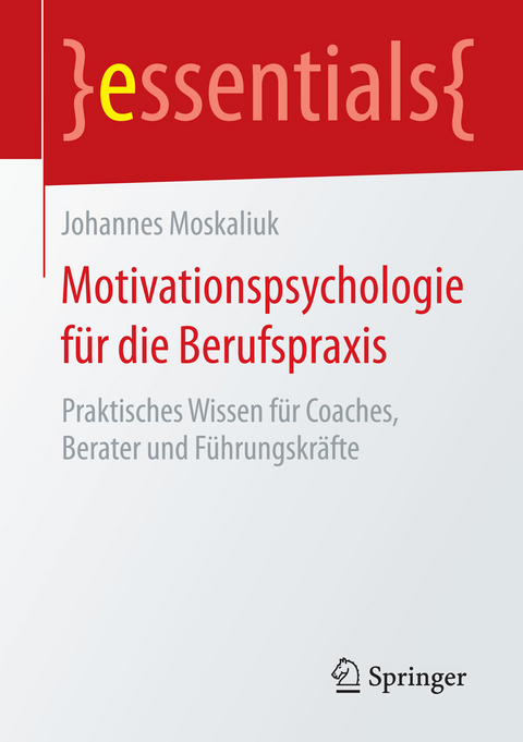 Motivationspsychologie für die Berufspraxis - Johannes Moskaliuk
