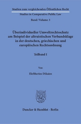 Überindividueller Umweltrechtsschutz am Beispiel der altruistischen Verbandsklage in der deutschen, griechischen und europäischen Rechtsordnung. - Eleftherios Dikaios