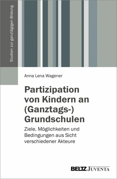 Partizipation von Kindern an (Ganztags-)Grundschulen -  Anna Lena Wagener