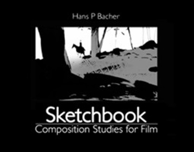 Sketchbook: Composition Studies for Film - Hans P Bacher