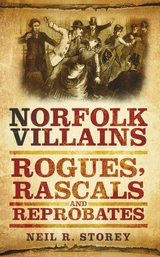 Norfolk Villains -  Neil R Storey