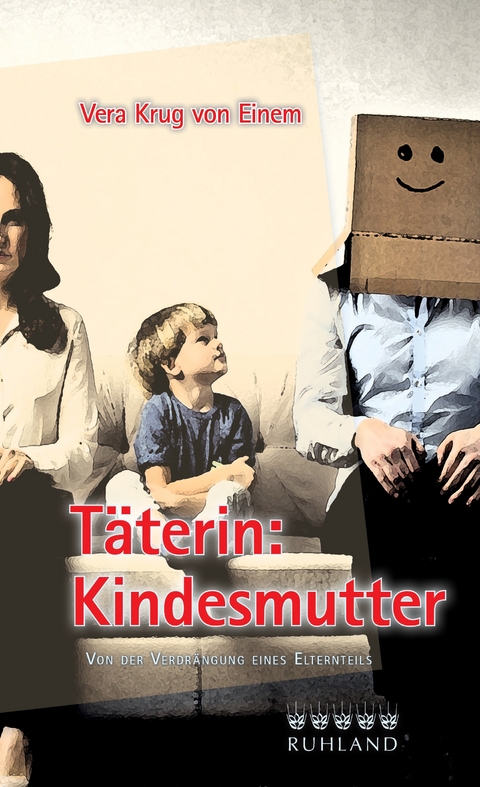 Täterin: Kindesmutter - Vera Krug von Einem