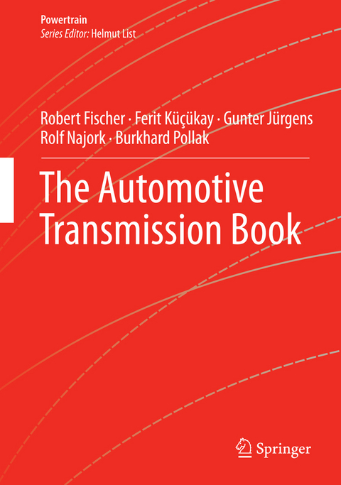 The Automotive Transmission Book -  Robert Fischer,  Ferit Küçükay,  Günter Jürgens,  Rolf Najork,  Burkhard Pollak