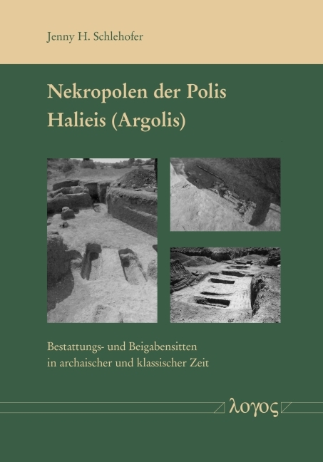 Nekropolen der Polis Halieis (Argolis) - Jenny H. Schlehofer