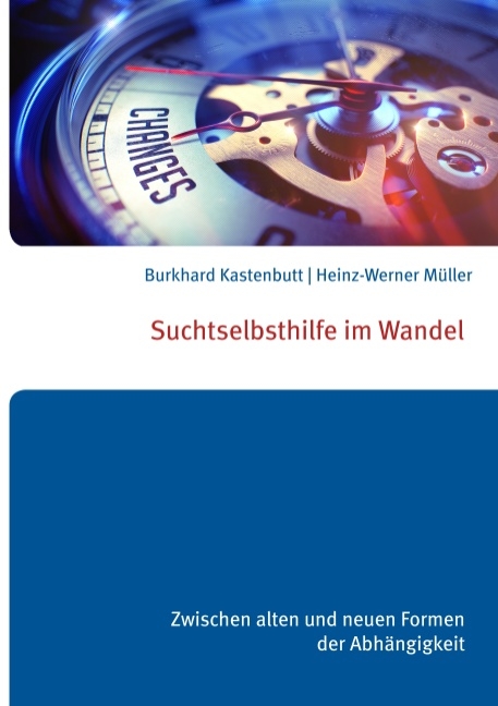 Suchtselbsthilfe im Wandel - Burkhard Kastenbutt, Heinz-Werner Müller