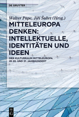 Mitteleuropa denken: Intellektuelle, Identitäten und Ideen - 