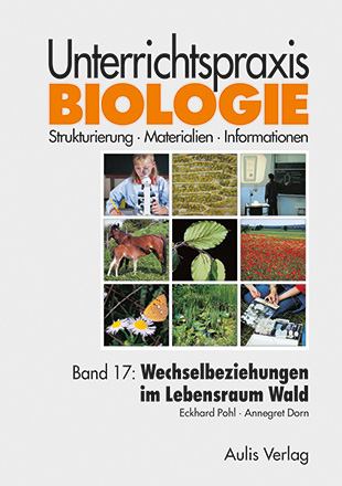 Unterrichtspraxis Biologie / Band 17: Wechselbeziehungen im Lebensraum Wald - Eckhard Pohl, Annegret Dorn