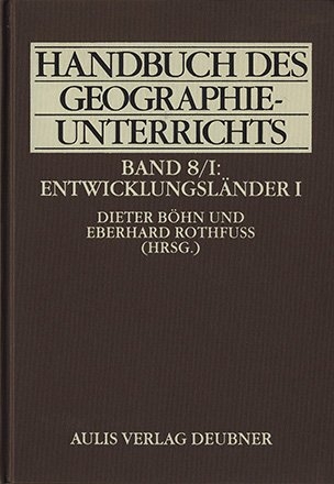 Handbuch des Geographieunterrichts / Entwicklungsländer I - Christel Adick, Mariam Akhtar-Schuster, Thomas Ammerl, Martina Backes, Jürgen Bähr, Timo Bartholl, Gerd Bauriegel, Ulrich Bichsel, Dieter Böhn, Martin Coy, Veronika Deffner, Christoph Dittrich, Axel Drescher, Florian Dünckmann, Eckart Ehlers, Gerd Förch, Jörg Gertel, Hans D Haas, Berte Hamann, Felicitas Hillmann, Karin Horn, Frauke Kraas, Fred Krüger, Thomas Krings, Rudolf Kunz, Harald Leisch, Beate Lohnert, Werner Mikus, Detlef Müller-Mahn, Theo Rauch, Johannes Rehner, Jochen Renger, Eberhard Rothfuss, Jörg Scheffer, Astrrid Seckelmann, Konrad Schliephake, Ulrich Scholz, Wulf D Schmidt-Wulffen, Fred Scholz, Brigitta Schütt, Jörg Stadelbauer