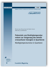 Potenziale von Niedrigtemperaturnetzen zur Steigerung des Anteils erneuerbarer Energien in Quartieren. Niedrigtemperaturnetze in Quartieren. Abschlussbericht - Werner Lang, Thomas Auer, Karl Martin Heissler, Jakob Metz, Isabell Nemeth