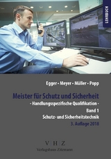 Meister für Schutz und Sicherheit - Handlungsspezifische Qualifikation - Popp, Wolfgang; Müller, Tilo; Egger, Alfred; Meyer, Thomas