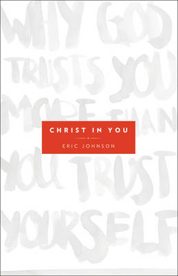 Christ in You -  Eric B. Johnson