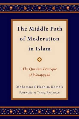 Middle Path of Moderation in Islam -  Mohammad Hashim Kamali