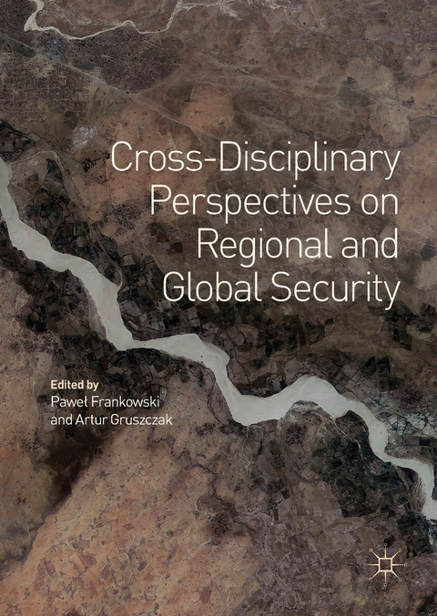Cross-Disciplinary Perspectives on Regional and Global Security - 
