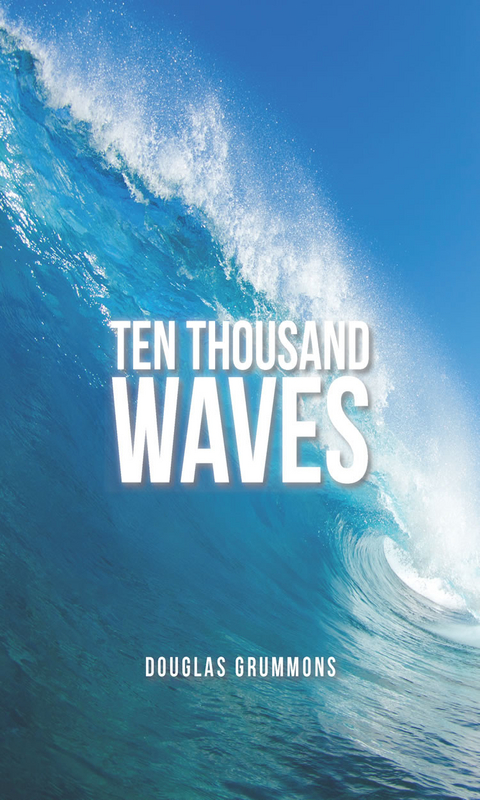 Ten Thousand Waves -  Douglas Grummons