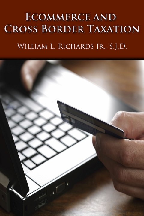 Ecommerce and Cross Border Taxation - Jr. William  S. J. D. Richards