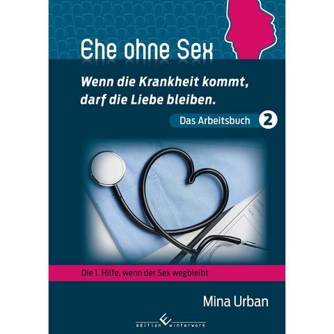 Ehe ohne Sex - Wenn die Krankheit kommt, darf die Liebe bleiben. - Mina Urban