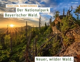 Der Nationalpark Bayerischer Wald - Franz Leibl
