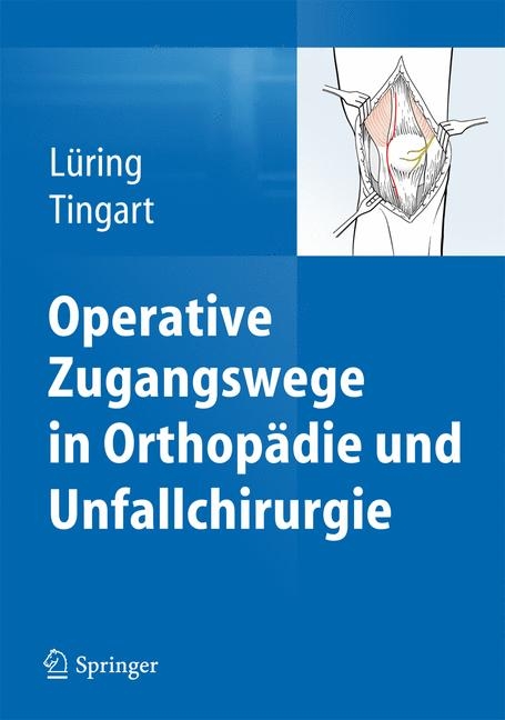 Operative Zugangswege in Orthopädie und Unfallchirurgie - 