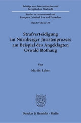 Strafverteidigung im Nürnberger Juristenprozess am Beispiel des Angeklagten Oswald Rothaug. - Martin Luber