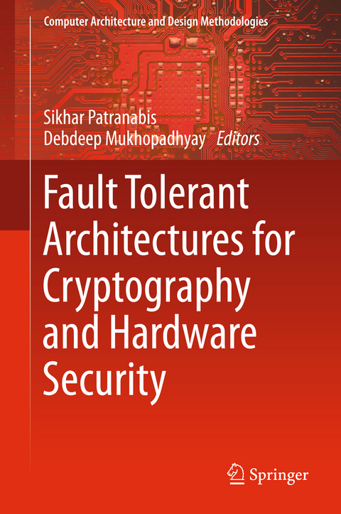 Fault Tolerant Architectures for Cryptography and Hardware Security - 