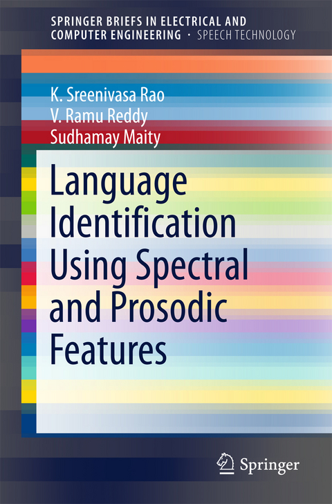 Language Identification Using Spectral and Prosodic Features - K. Sreenivasa Rao, V. Ramu Reddy, Sudhamay Maity