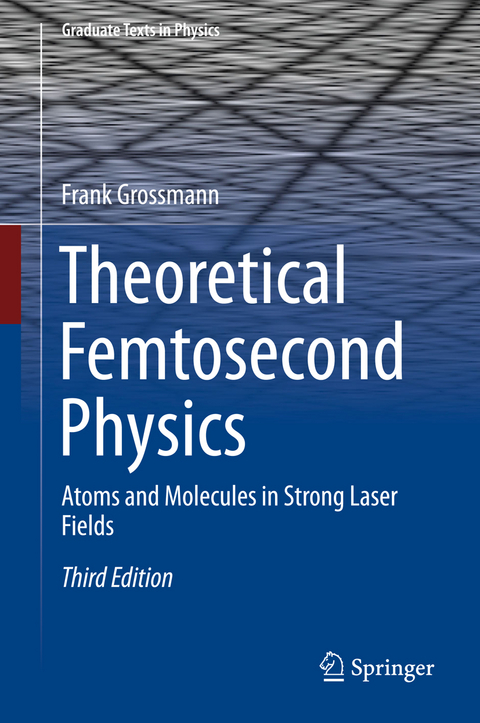 Theoretical Femtosecond Physics - Frank Grossmann