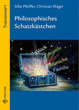 Philosophisches Schatzkästchen - Silke Pfeiffer, Christian Klager