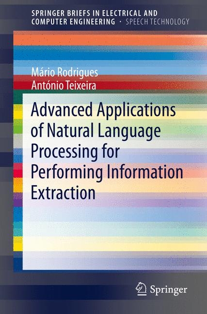 Advanced Applications of Natural Language Processing for Performing Information Extraction - Mário Rodrigues, António Teixeira