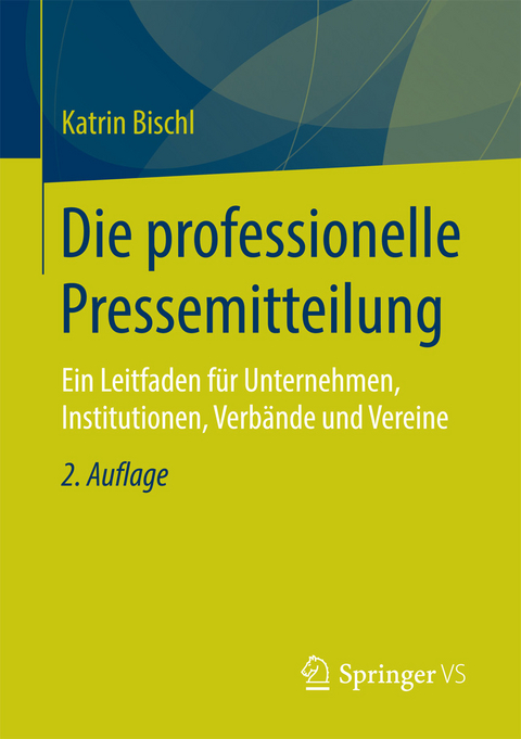 Die professionelle Pressemitteilung - Katrin Bischl