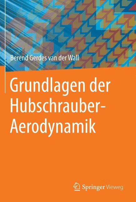 Grundlagen der Hubschrauber-Aerodynamik - Berend Gerdes van der Wall