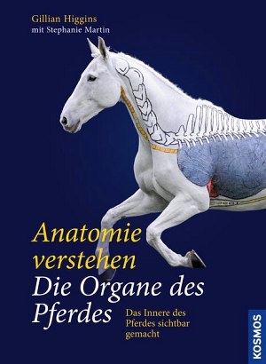 Anatomie verstehen - Die Organe des Pferdes - Gillian Higgins