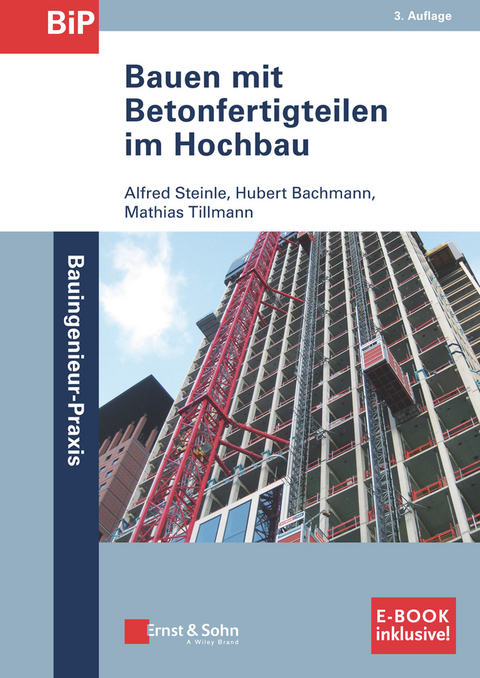Bauen mit Betonfertigteilen im Hochbau - Alfred Steinle, Hubert Bachmann, Mathias Tillmann