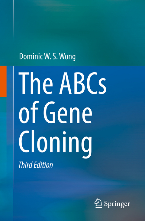 The ABCs of Gene Cloning - Dominic W. S. Wong