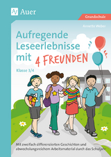 Aufregende Leseerlebnisse mit 4 Freunden Kl. 3/4 - Annette Weber